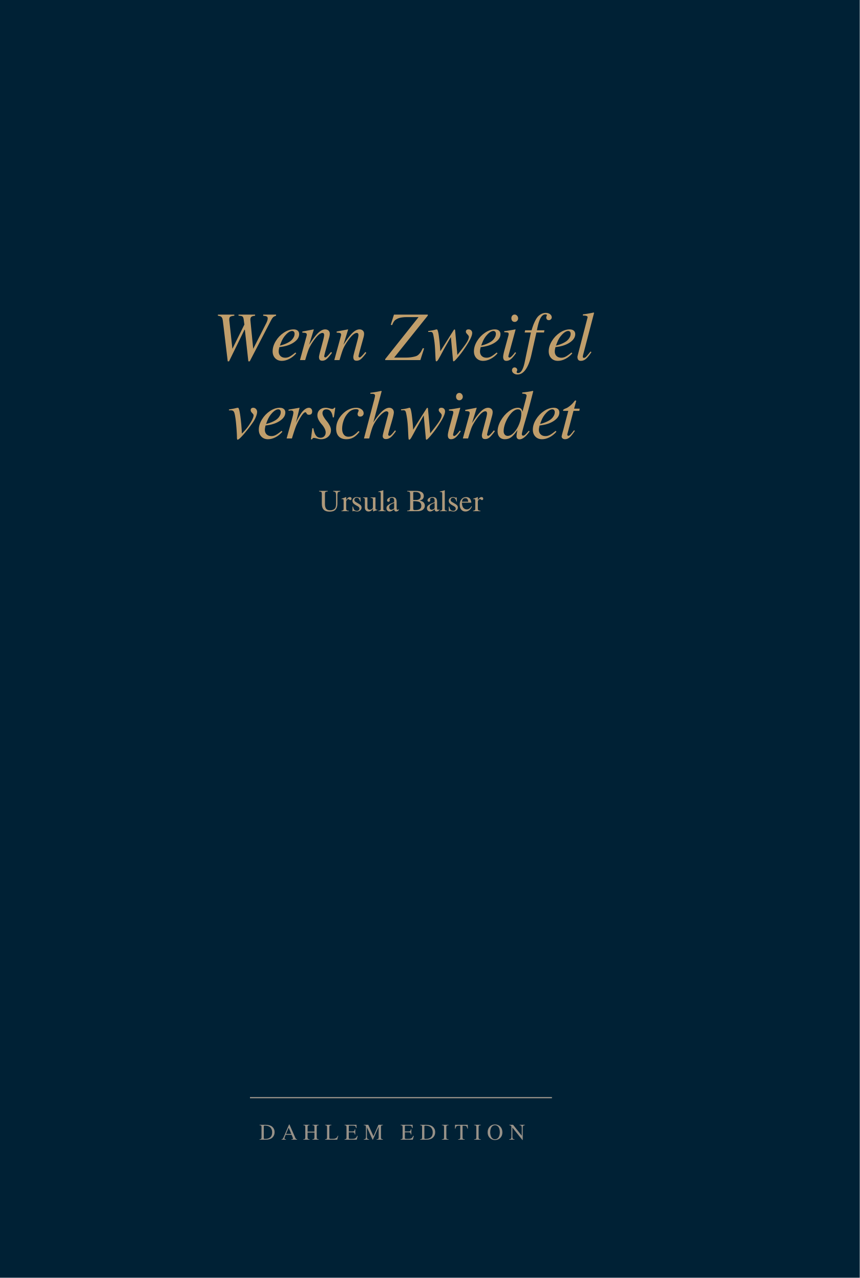 Wenn Zweifel verschwindet – Ursula Balser, Dahlem Edition